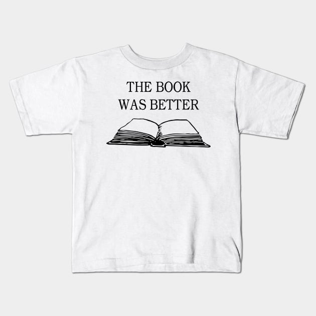 the book was better Kids T-Shirt by Anv2